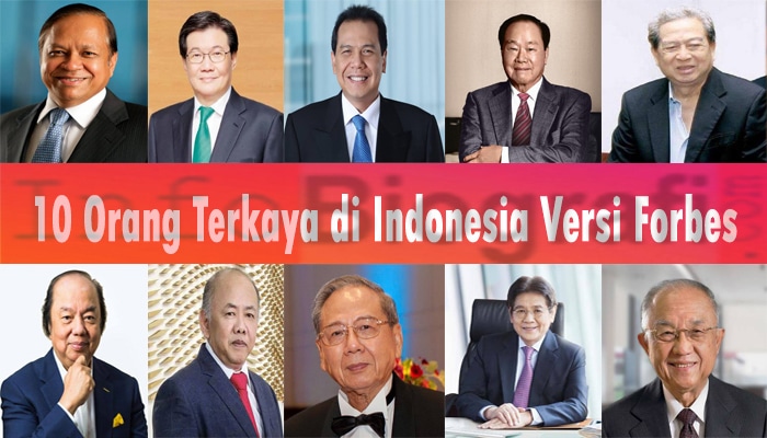 Profil 10 Orang Terkaya di Indonesia Versi Forbes Paling Lengkap
